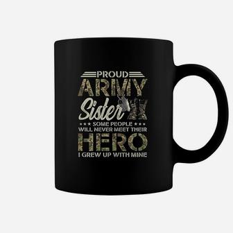 Proud Army Sister Some People Never Meet Their Hero Coffee Mug | Crazezy CA