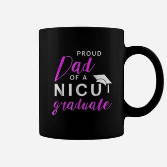 Proud Dad Of A Nicu Graudate Coffee Mug | Crazezy