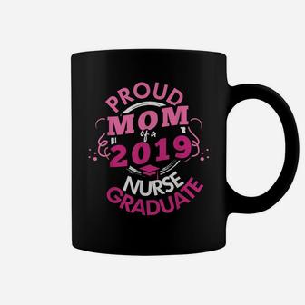 Proud Nurse Mom 2019 Shirt Graduation Gift Coffee Mug | Crazezy