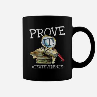 Prove It Text Evidence - Funny English Teacher - School Gift Coffee Mug | Crazezy AU