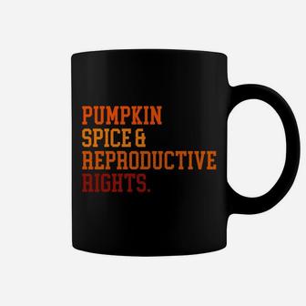 Pumpkin Spice And Reproductive Rights Fall Feminist Choice Sweatshirt Coffee Mug | Crazezy UK