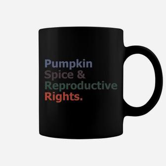 Pumpkin Spice And Reproductive Rights Feminist Pro Choice Sweatshirt Coffee Mug | Crazezy UK