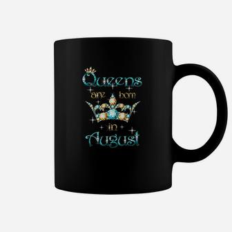 Queens Are Born In August Coffee Mug | Crazezy AU