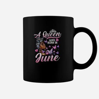 Queens Are Born In June Girl Queen June Birthday Women Coffee Mug | Crazezy