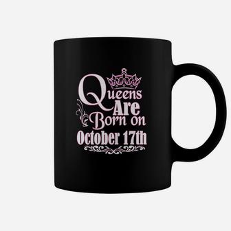 Queens Are Born On October 17Th Scorpio Libra Women Birthday Coffee Mug | Crazezy