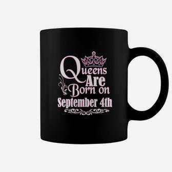 Queens Are Born On September 4Th Virgo Libra Birthday Coffee Mug | Crazezy