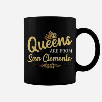 Queens Are From San Clemente Ca California Funny Roots Gift Coffee Mug | Crazezy AU
