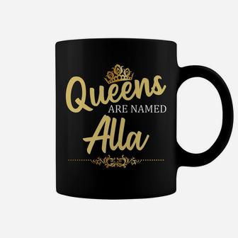 Queens Are Named Alla Personalized Funny Birthday Gift Coffee Mug | Crazezy