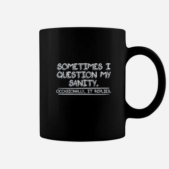 Question My Sanity Coffee Mug | Crazezy
