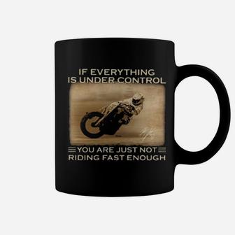 Racing If Everything Is Under Control You Are Just Not Riding Fast Enough Coffee Mug - Monsterry