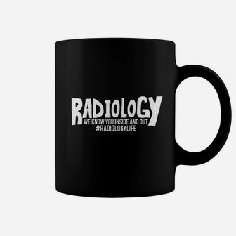 Radiology We Know You Inside And Out Coffee Mug | Crazezy AU