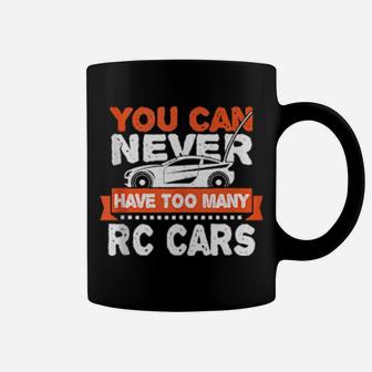 Rc Car You Can Never Have Too Many Rc Cars Racing Coffee Mug - Monsterry
