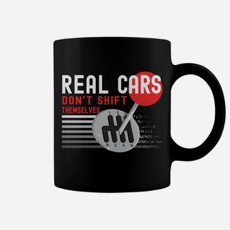 Real Cars Don't Shift Themselves Funny Manual Stick Racing Coffee Mug | Crazezy