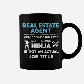 Real Estate Agent Because Ninja Not Job Funny Coffee Mug | Crazezy DE
