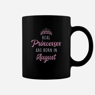 Real Princesses Are Born In August Birthday Coffee Mug | Crazezy CA
