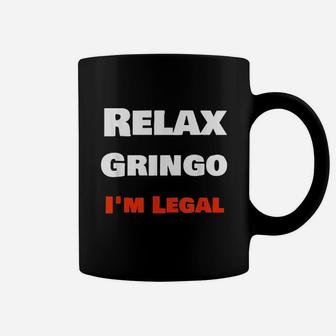 Relax Gringo I Am Coffee Mug - Thegiftio