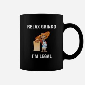 Relax Gringo I Am Legal Proud Mexican Immigrant Coffee Mug - Thegiftio