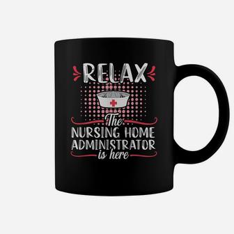 Relax Nursing Home Administrator Funny Nurse Job Title Gift Coffee Mug | Crazezy