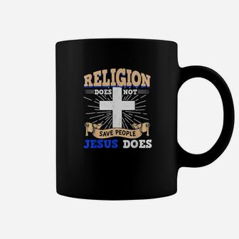 Religion Does Not Save People Jesus Does Coffee Mug - Monsterry AU