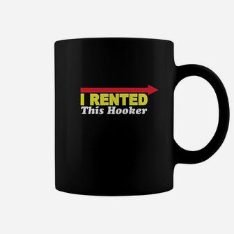 Rented This Hooker Funny Coffee Mug | Crazezy AU