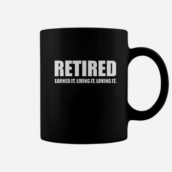 Retired Earned It Living It Loving Cute Coffee Mug | Crazezy CA