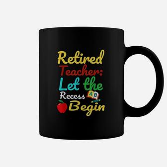 Retired Teacher Let The Recess Begin Coffee Mug | Crazezy AU