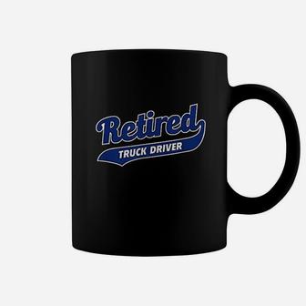 Retired Truck Driver Coffee Mug | Crazezy
