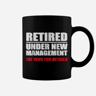 Retired, Under New Management, Funny Retirement Gift Coffee Mug | Crazezy