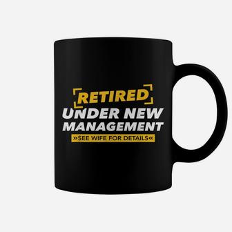 Retired Under New Management See Wife Coffee Mug | Crazezy