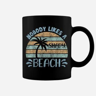 Retro Vintage Nobody Likes A Shady Beach Summer Vacation Tee Coffee Mug | Crazezy AU