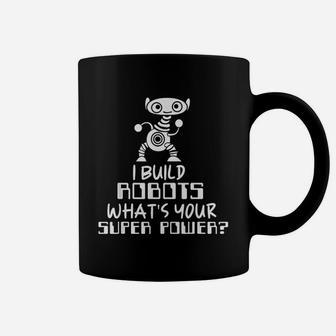 Robotics Engineer I Build Robots Coffee Mug - Thegiftio