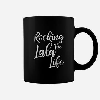 Rocking The Lala Life Funny Cute Proud Nana Coffee Mug | Crazezy