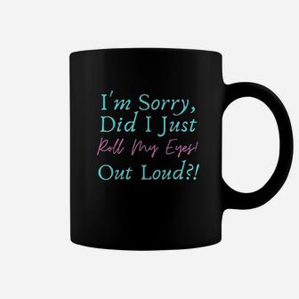 Roll My Eyes Out Loud Sassy Sayings Coffee Mug | Crazezy CA