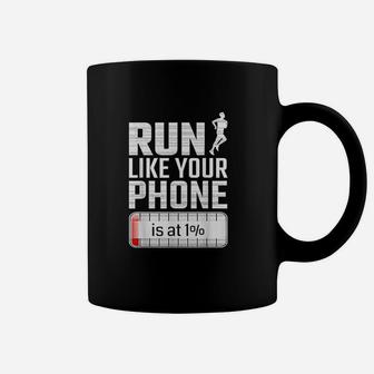 Run Like Your Phone Is At 1 Race Jogging Runner Coffee Mug | Crazezy DE