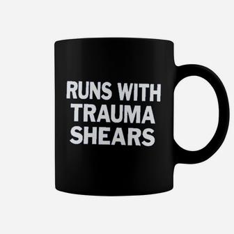 Runs With Trauma Shears Funny Nurse Coffee Mug | Crazezy