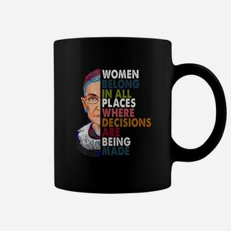 Ruth Bader Ginsburg Women Belong In All Places Where Decisions Are Being Made Shirt Coffee Mug - Thegiftio UK