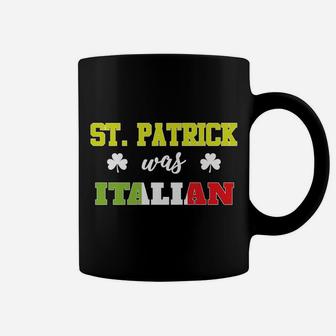 Saint Patrick Was Italian St Paddy's Day Tee Shirt Coffee Mug | Crazezy