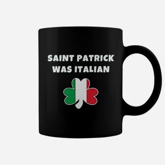 Saint Patrick Was Italian St Patricks Day Coffee Mug - Thegiftio UK