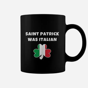 Saint Patrick Was Italian St Patricks Day Coffee Mug - Thegiftio UK