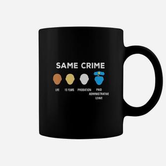 Same Crime Life 15 Years Probation Paid Administrative Leave Coffee Mug - Thegiftio UK