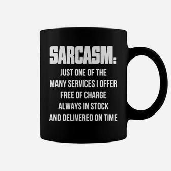 Sarcasm Just One Of The Many Services I Offer Free Of Charge Always In Stock And Delivered On Time Coffee Mug - Monsterry DE