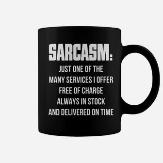 Sarcasm Just One Of The Many Services I Offer Free Of Charge Always In Stock And Delivered On Time Coffee Mug - Monsterry