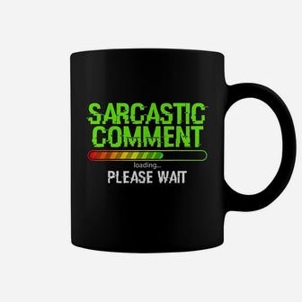Sarcastic Comment Loading Coffee Mug | Crazezy UK