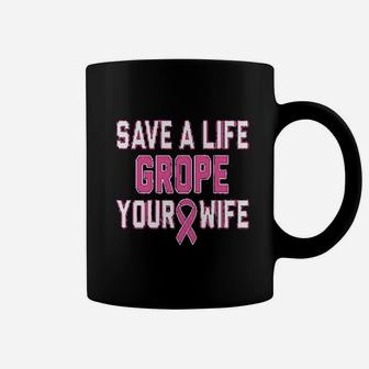 Save A Life Grope Your Wife Coffee Mug | Crazezy UK