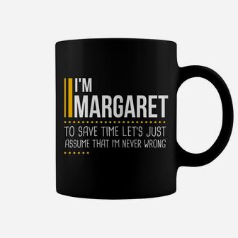 Save Time Lets Assume Margaret Is Never Wrong Funny Women Coffee Mug | Crazezy CA