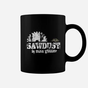 Sawdust Is Man Glitter Coffee Mug - Thegiftio UK