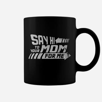 Say Hi To Your Mom For Me Biff Coffee Mug | Crazezy DE