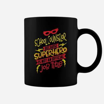 School Counselor Because Superhero Not A Job Title Coffee Mug | Crazezy