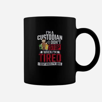 School Custodian I Dont Stop When Im Tired Coffee Mug | Crazezy DE