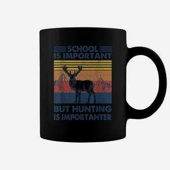 School Is Important But Hunting Is Importanter Deer Coffee Mug | Crazezy
